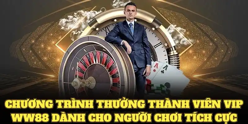 Chương trình thưởng thành viên VIP WW88 dành cho người chơi tích cực