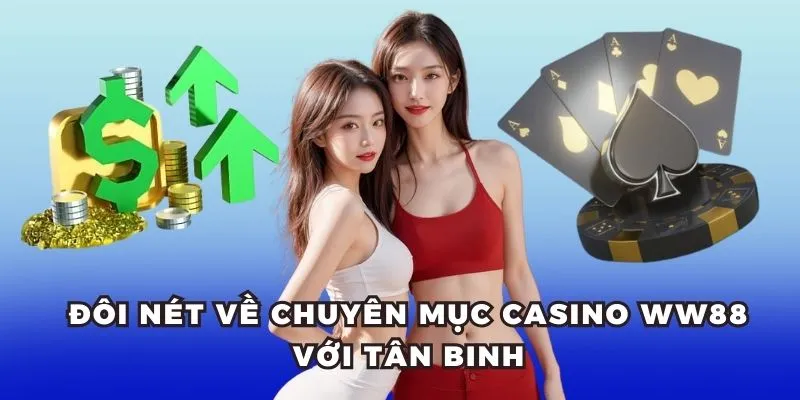 Đôi nét về chuyên mục casino ww88 với tân binh