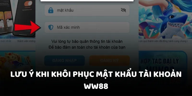 Lưu ý khi khôi phục mật khẩu tài khoản WW88