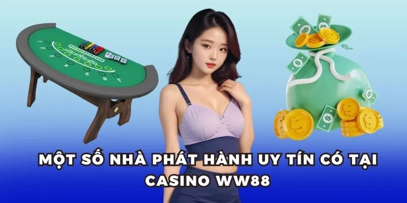 Một số nhà phát hành uy tín có tại casino WW88