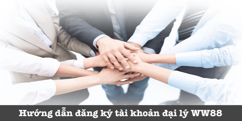 Quy trình đăng ký đại lý tại WW88