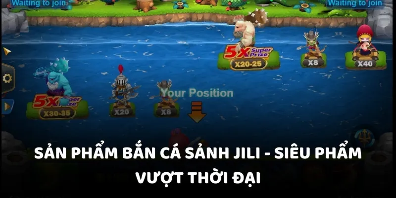 sản phẩm bắn cá sảnh JILI siêu phẩm vượt thời đại