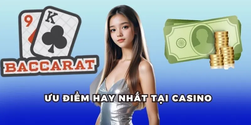 Ưu điểm hay nhất tại casino